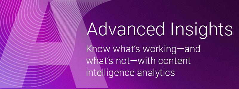 What is SMART DAM A A = Advanced Insights. Know what’s working—and what’s not—with content intelligence analytics