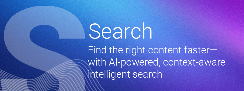 What is SMART DAM S S = Search. Find the right content faster—with AI-powered, context-aware intelligent search